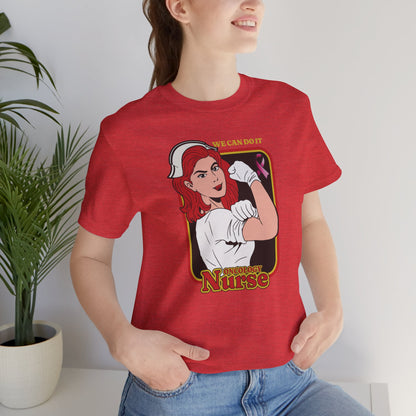 Oncology Nurse T-Shirt - "We Can Do It" | Empowering Cancer Care Apparel