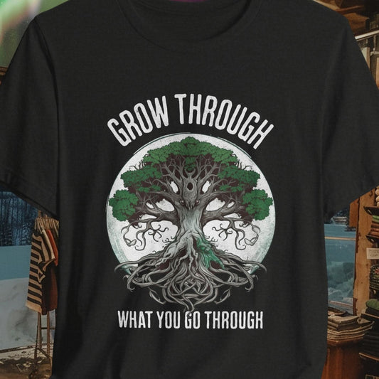 Grow Through What You Go Through T-Shirt - Inspirational Tree of Life Design - Spirituality