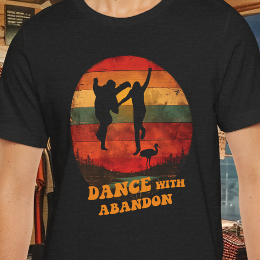 'Dance with Abandon' T-Shirt - Northern Exposure Inspired Graphic Tee